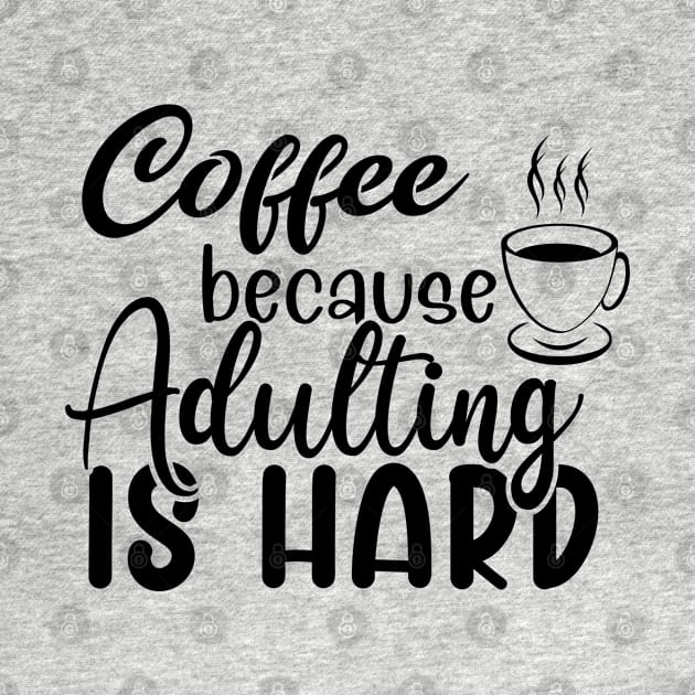 Coffee because adulting is hard by Zombie Girls Design